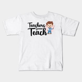 teachers gonna teach Kids T-Shirt